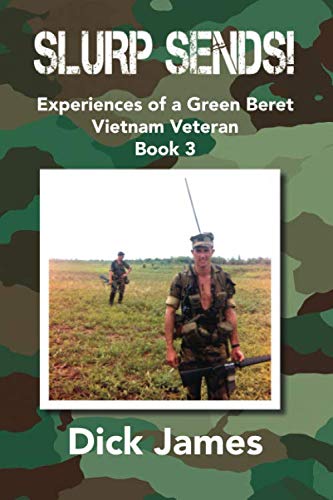 Slurp Sends! Experiences of a Green Beret Vietnam Veteran - Book 3 Cover